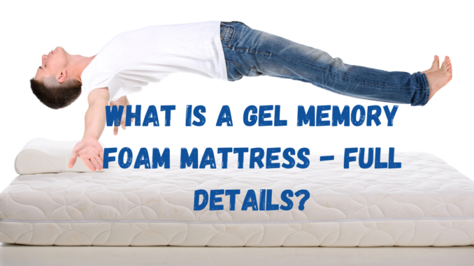 what-is-a-gel-memory-foam-mattress
